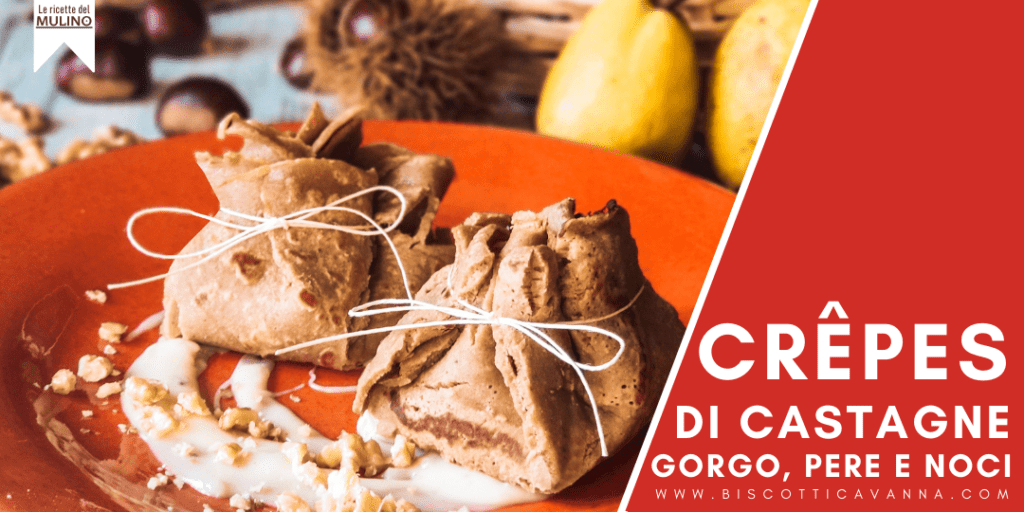 crepes di castagne con gorgonzola, pere e noci