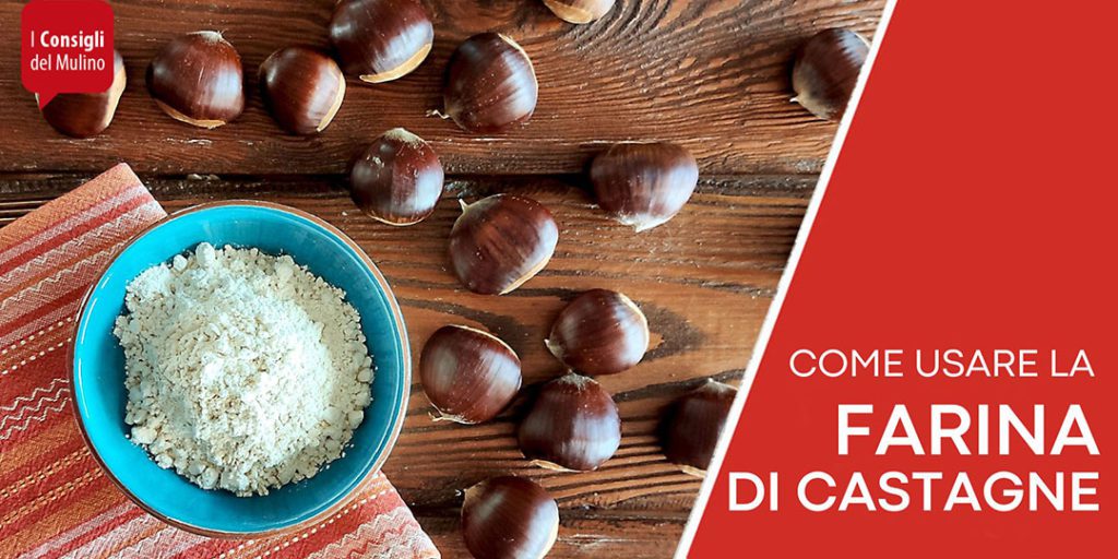 come usare la farina di castagne in cucina