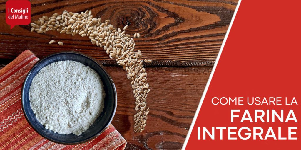 come usare la farina integrale